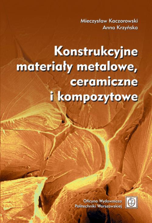 Обкладинка книги з назвою:Konstrukcyjne materiały metalowe, ceramiczne i kompozytowe