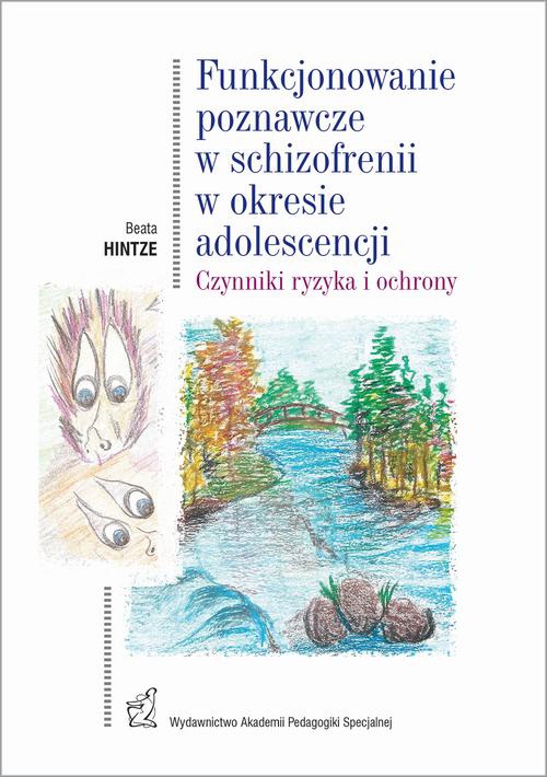 Okładka książki o tytule: Funkcjonowanie poznawcze w schizofrenii w okresie adolescencji. Czynniki ryzyka i ochrony