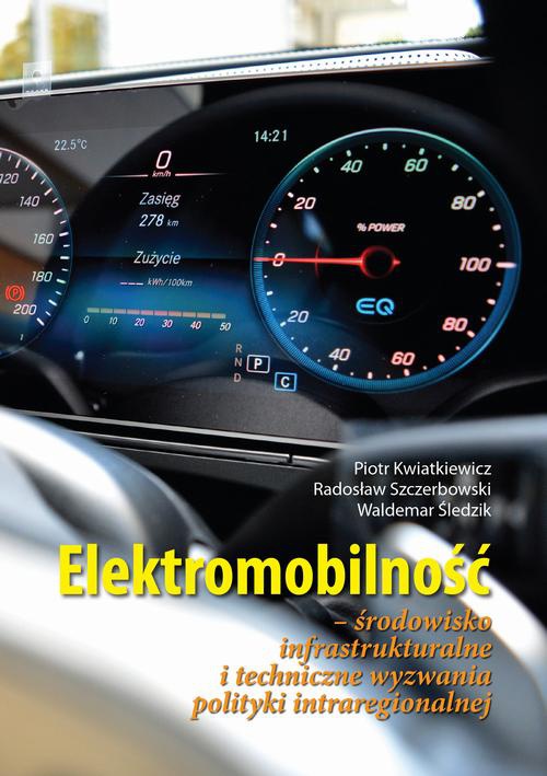 Okładka książki o tytule: Elektromobilność Środowisko infrastrukturalne i techniczne wyzwania polityki intraregionalnej