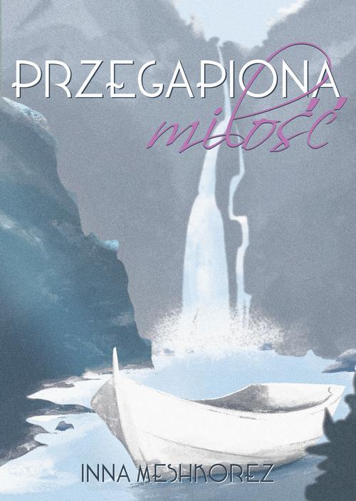 The cover of the book titled: Przegapiona miłość