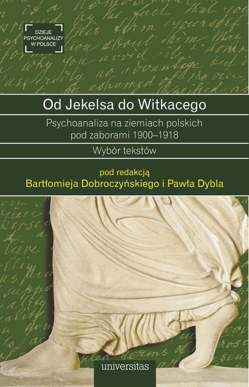 Okładka:Od Jekelsa do Witkacego Psychoanaliza na ziemiach polskich pod zaborami 1900-1918 