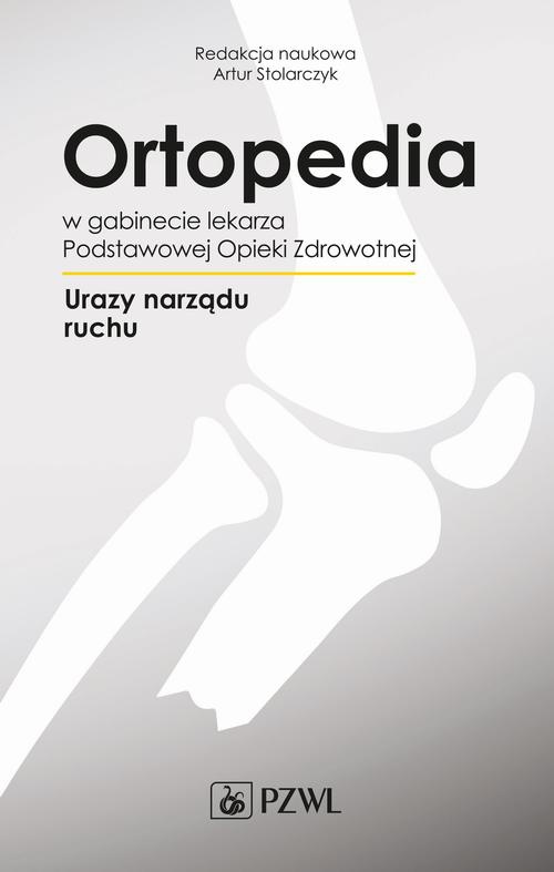 The cover of the book titled: Ortopedia w gabinecie lekarza Podstawowej Opieki Zdrowotnej