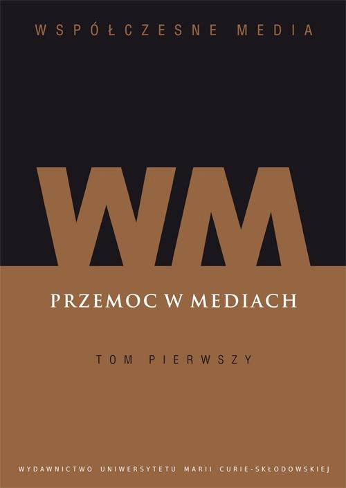 The cover of the book titled: Współczesne Media. Przemoc w mediach. Tom 1