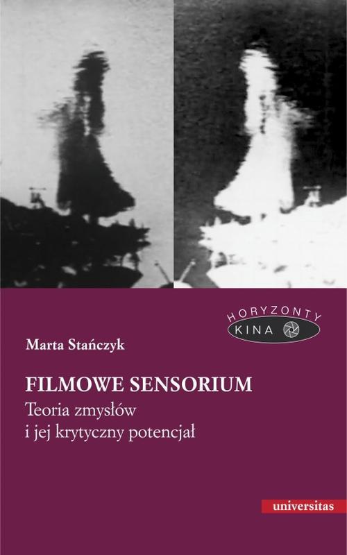 Okładka książki o tytule: Filmowe sensorium Teoria zmysłów i jej krytyczny potencjał