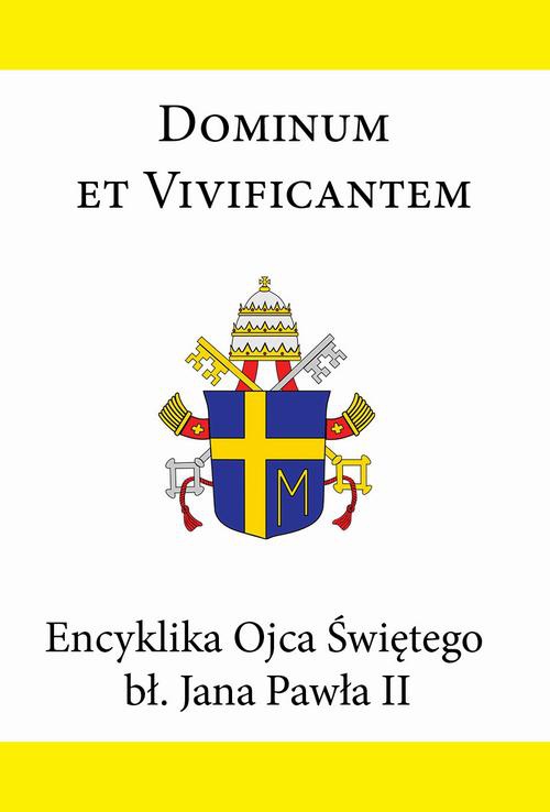 Okładka:Encyklika Ojca Świętego bł. Jana Pawła II DOMINUM ET VIVIFICANTEM 
