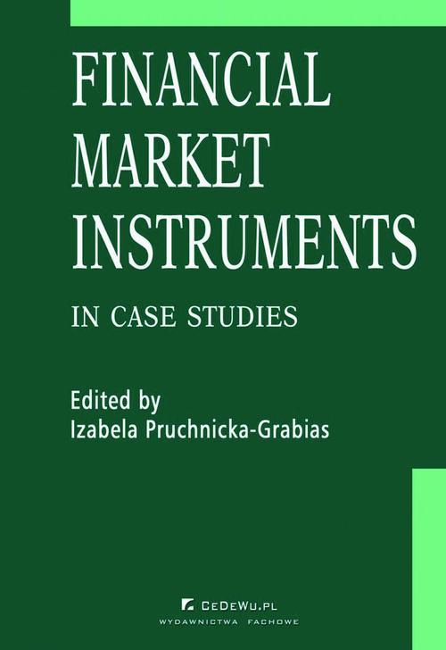 Okładka:Financial market instruments in case studies. Chapter 5. Credit Derivatives in the United States and Poland – Reasons for Differences in Development Stages – Paweł Niedziółka 