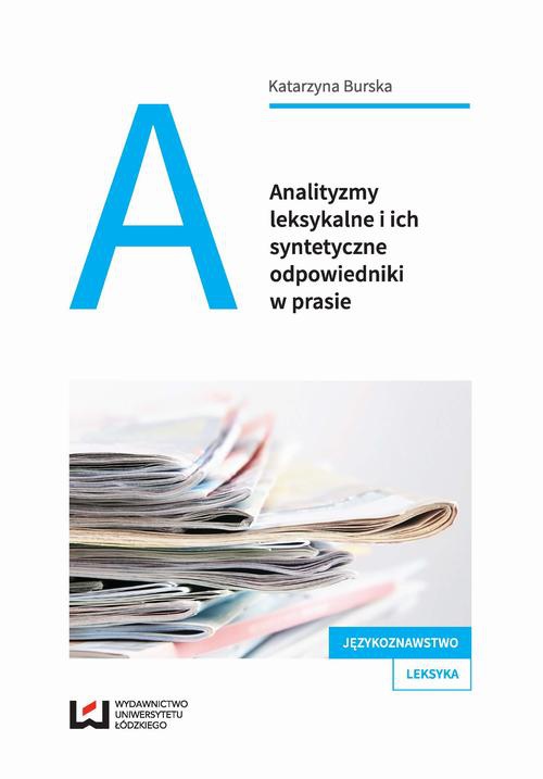 The cover of the book titled: Analityzmy leksykalne i ich syntetyczne odpowiedniki w prasie