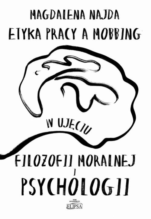 The cover of the book titled: Etyka pracy a mobbing w ujęciu filozofii moralnej i psychologii