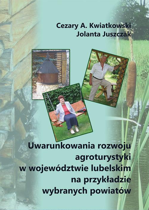 Okładka książki o tytule: Uwarunkowania rozwoju agroturystyki w województwie lubelskim na przykładzie wybranych powiatów
