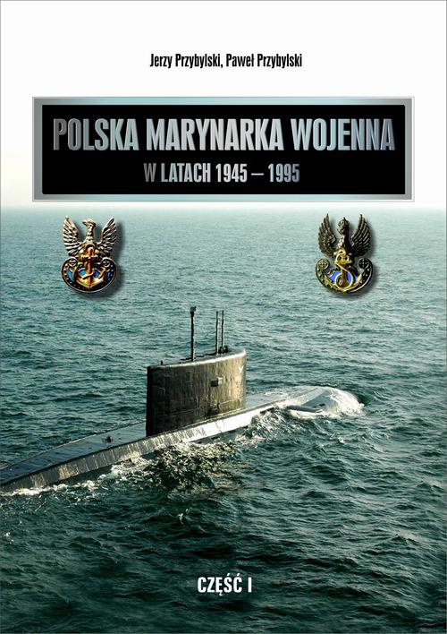 Okładka:Polska Marynarka Wojenna w latach 1945-1995 (studia i materiały). Część I 