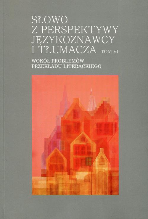 Okładka książki o tytule: Słowo z perspektywy językoznawcy i tłumacza Tom 6