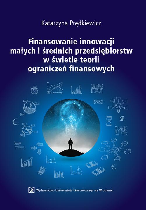 Okładka książki o tytule: Finansowanie innowacji małych i średnich przedsiębiorstw w świetle teorii ograniczeń finansowych