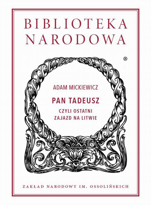 The cover of the book titled: Pan Tadeusz, czyli ostatni zajazd na Litwie