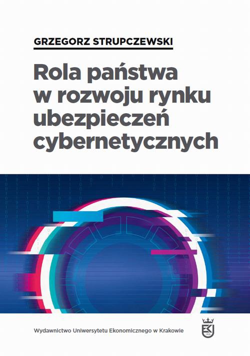 The cover of the book titled: Rola państwa w rozwoju rynku ubezpieczeń cybernetycznych