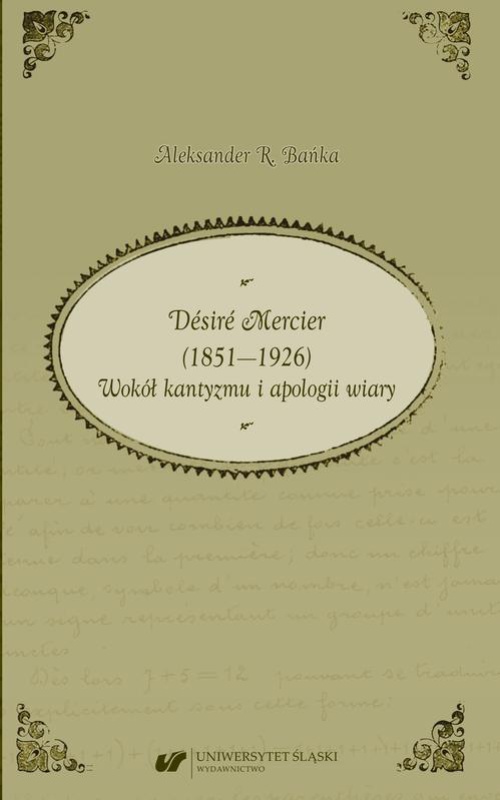 Okładka książki o tytule: Désiré Mercier (1851—1926). Wokół kantyzmu i apologii wiary