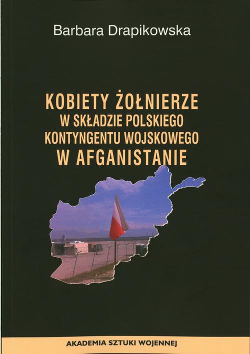 Обложка книги под заглавием:Kobiety żołnierze w składzie Polskiego Kontyngentu Wojskowego w Afganistanie