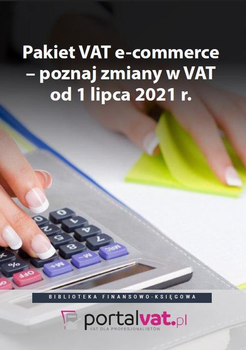 The cover of the book titled: Pakiet VAT e-commerce – poznaj zmiany od 1 lipca 2021 r