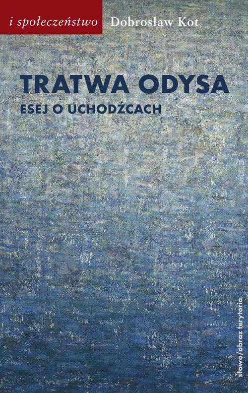 The cover of the book titled: Tratwa Odysa Esej o uchodźcach