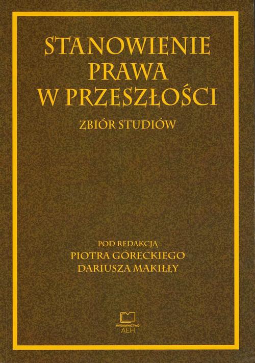 The cover of the book titled: Stanowienie prawa w przeszłości. Zbiór studiów