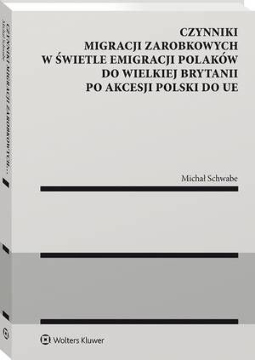 Okładka:Czynniki migracji zarobkowych w świetle emigracji Polaków do Wielkiej Brytanii po akcesji Polski do UE 