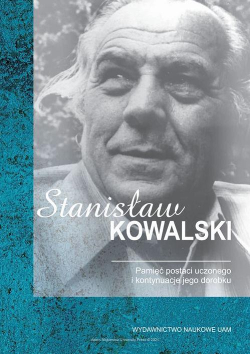 Обкладинка книги з назвою:Stanisław Kowalski. Pamięć postaci uczonego i kontynuacje jego dorobku