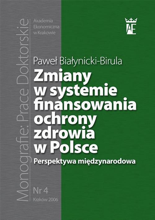 Okładka książki o tytule: Zmiany w systemie finansowania ochrony zdrowia w Polsce. Perspektywa międzynarodowa