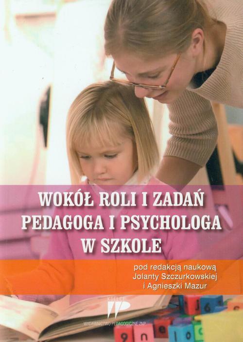 Okładka książki o tytule: Wokół roli i zadań pedagoga i psychologa w szkole