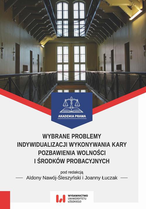 Okładka książki o tytule: Wybrane problemy indywidualizacji wykonywania kary pozbawienia wolności i środków probacyjnych