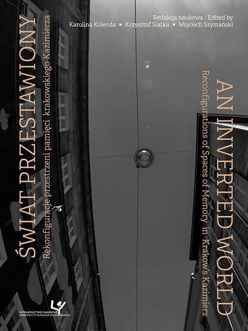 The cover of the book titled: Świat przestawiony. rekonfiguracje przestrzeni pamięci krakowskiego Kazimierza