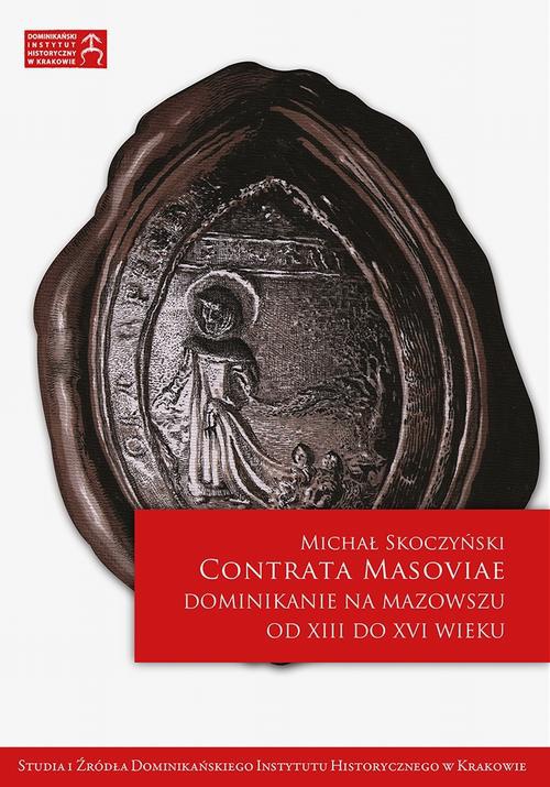Okładka książki o tytule: Contrata Masoviae. Dominikanie na Mazowszu od XIII do XVI wieku