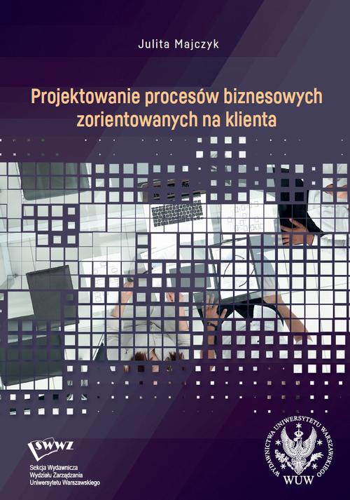 Okładka książki o tytule: Projektowanie procesów biznesowych zorientowanych na klienta