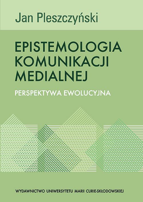 Обложка книги под заглавием:Epistemologia komunikacji medialnej. Perspektywa ewolucyjna