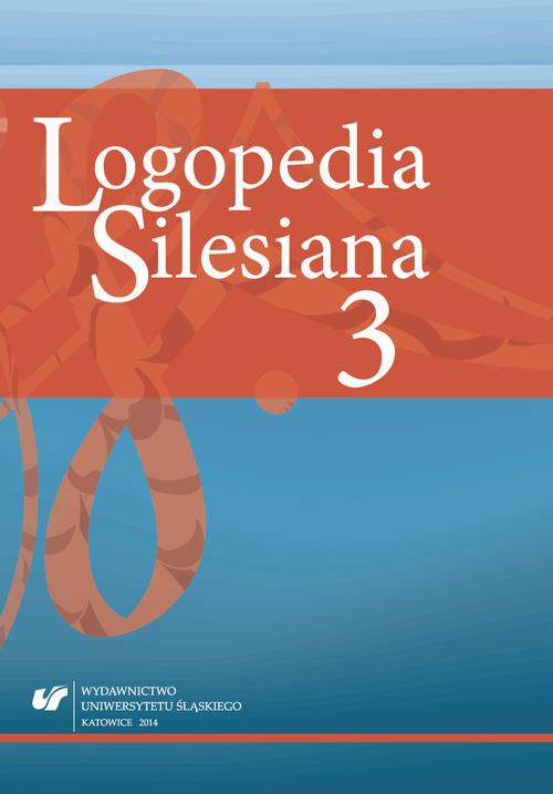 Okładka książki o tytule: „Logopedia Silesiana”. T. 3