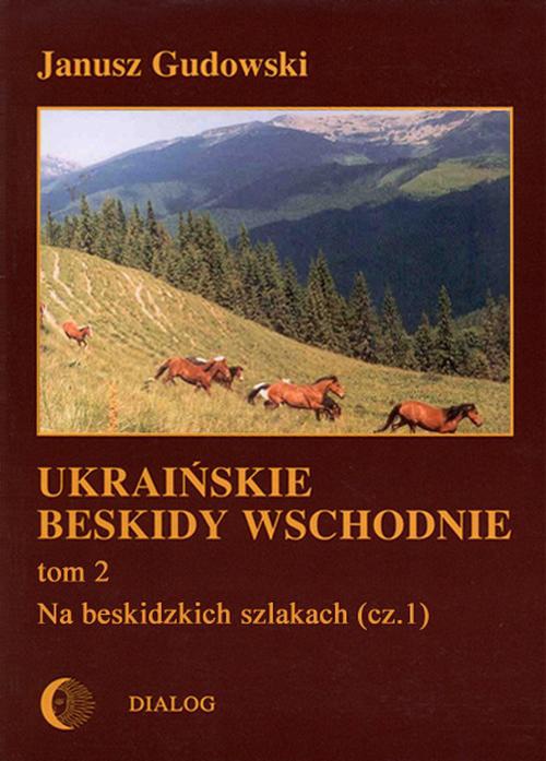 Okładka książki o tytule: Ukraińskie Beskidy Wschodnie Tom II. Na beskidzkich szlakach (cz.1)