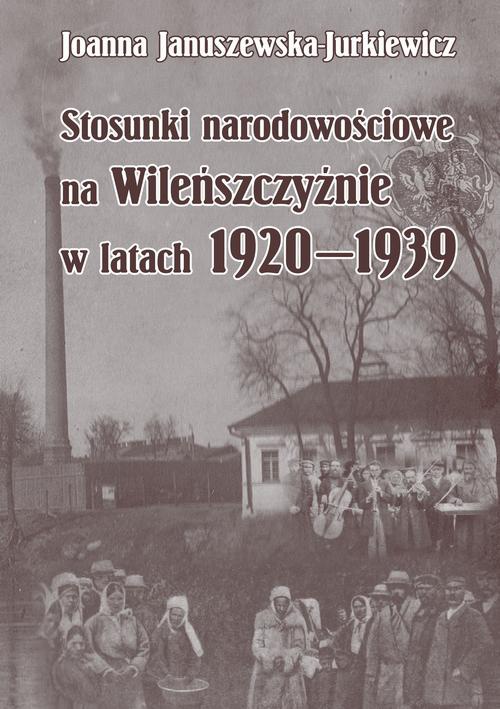 The cover of the book titled: Stosunki narodowościowe na Wileńszczyźnie w latach 1920-1939. Wyd. 2