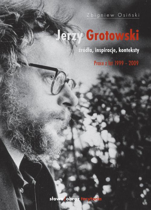 Okładka:Jerzy Grotowski t. 2 Źródła inspiracje konteksty. Prace z lat 1999-2009 