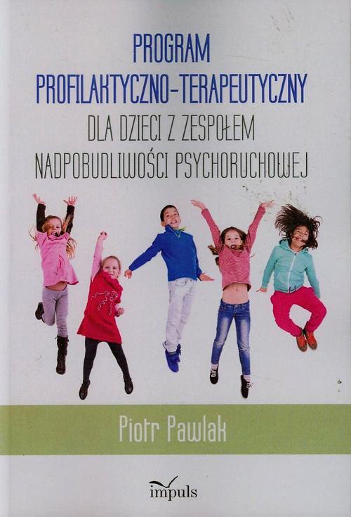 The cover of the book titled: Program profilaktyczno-terapeutyczny dla dzieci z zespołem nadpobudliwości psychoruchowej