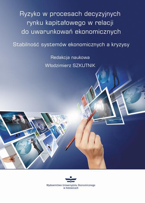 The cover of the book titled: Ryzyko w procesach decyzyjnych rynku kapitałowego w relacji do uwarunkowań ekonomicznych