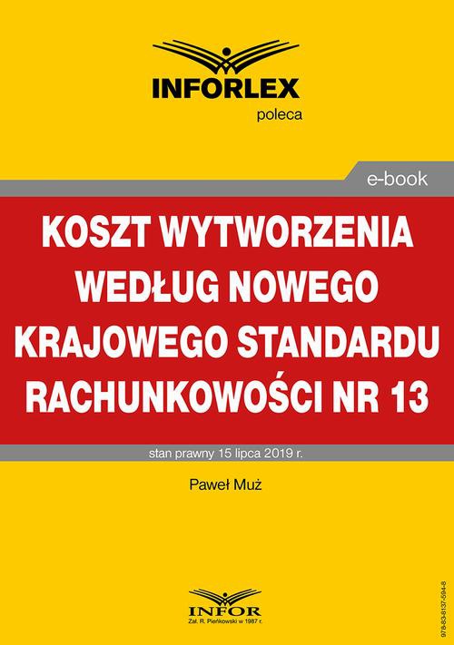 Okładka książki o tytule: Koszt wytworzenia według nowego Krajowego Standardu Rachunkowości nr 13