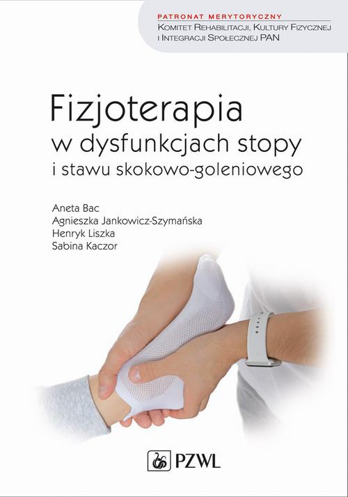 Okładka książki o tytule: Fizjoterapia w dysfunkcjach stopy i stawu skokowo-goleniowego u dorosłych