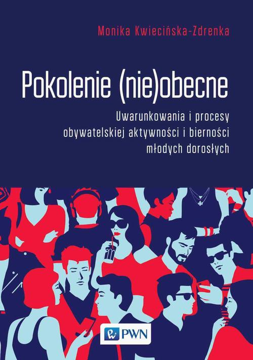 The cover of the book titled: Pokolenie (nie)obecne. Uwarunkowania i procesy obywatelskiej aktywności i bierności młodych dorosłych