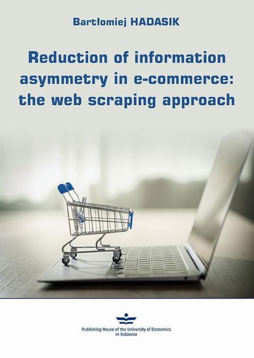 Okładka książki o tytule: Reduction of information asymmetry in e-commerce: the web scraping approach