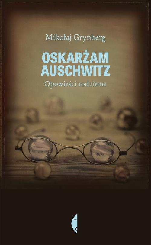 Okładka książki o tytule: Oskarżam Auschwitz