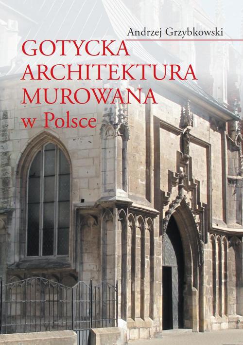 Okładka:Gotycka architektura murowana w Polsce 