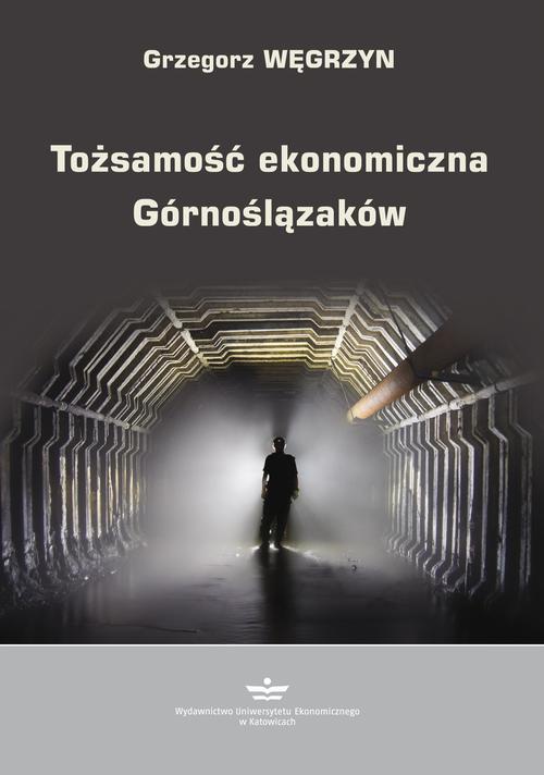 The cover of the book titled: Tożsamość ekonomiczna Górnoślązaków