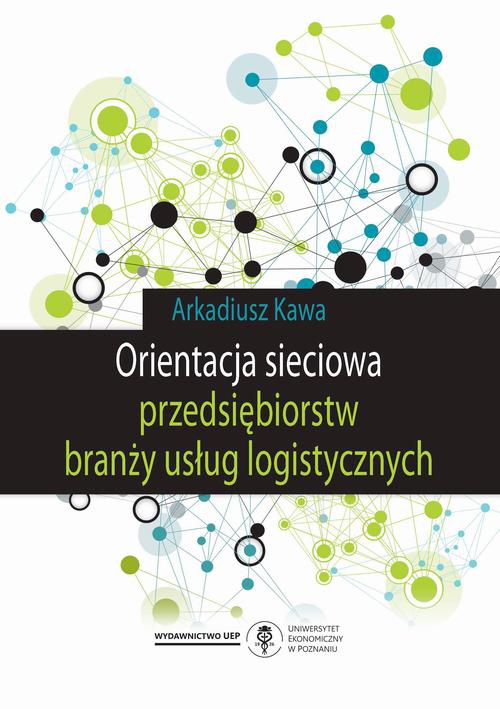 Okładka:Orientacja sieciowa przedsiębiorstw branży usług logistycznych 