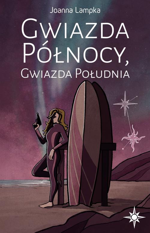 The cover of the book titled: Gwiazda Północy Gwiazda Południa