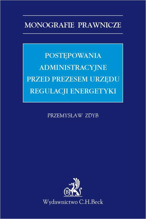 Okładka:Postępowania administracyjne przed Prezesem Urzędu Regulacji Energetyki 