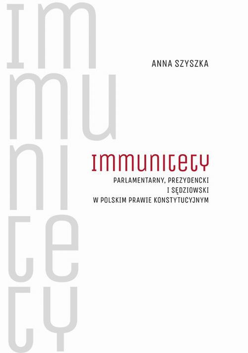 Обкладинка книги з назвою:Immunitety parlamentarny, prezydencki i sędziowski w polskim prawie konstytucyjnym