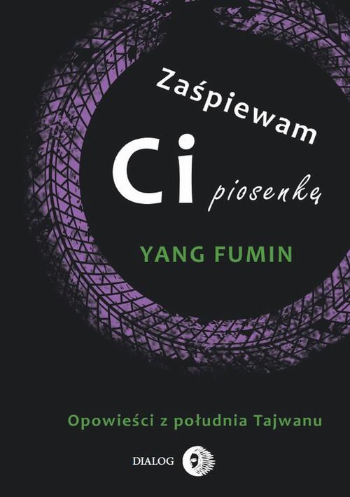 The cover of the book titled: Zaśpiewam ci piosenkę. Opowieści z południa Tajwanu